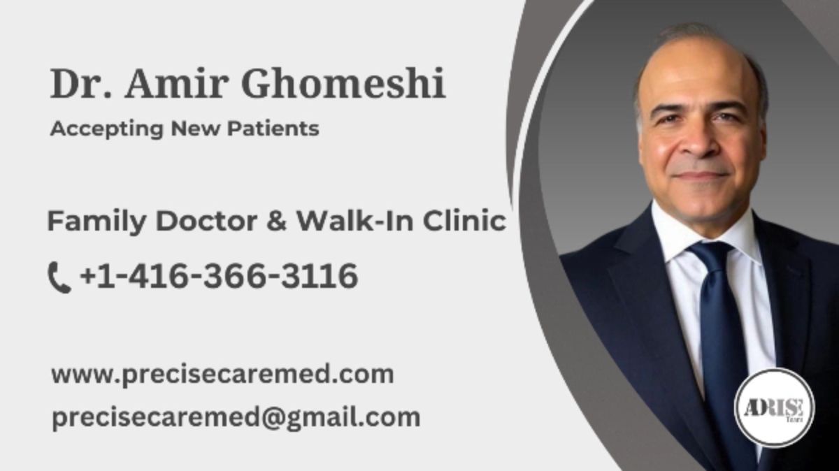Dr. Amir Ghomeshi FAMILY DOCTOR & WALK-IN MEDICAL CLINIC Toronto (GTA)
